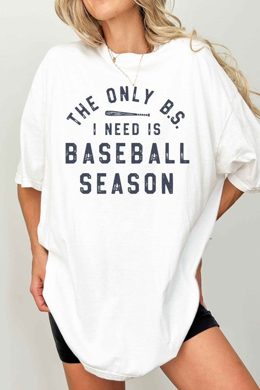 Only BS I Need Is Baseball Season Oversized Tee