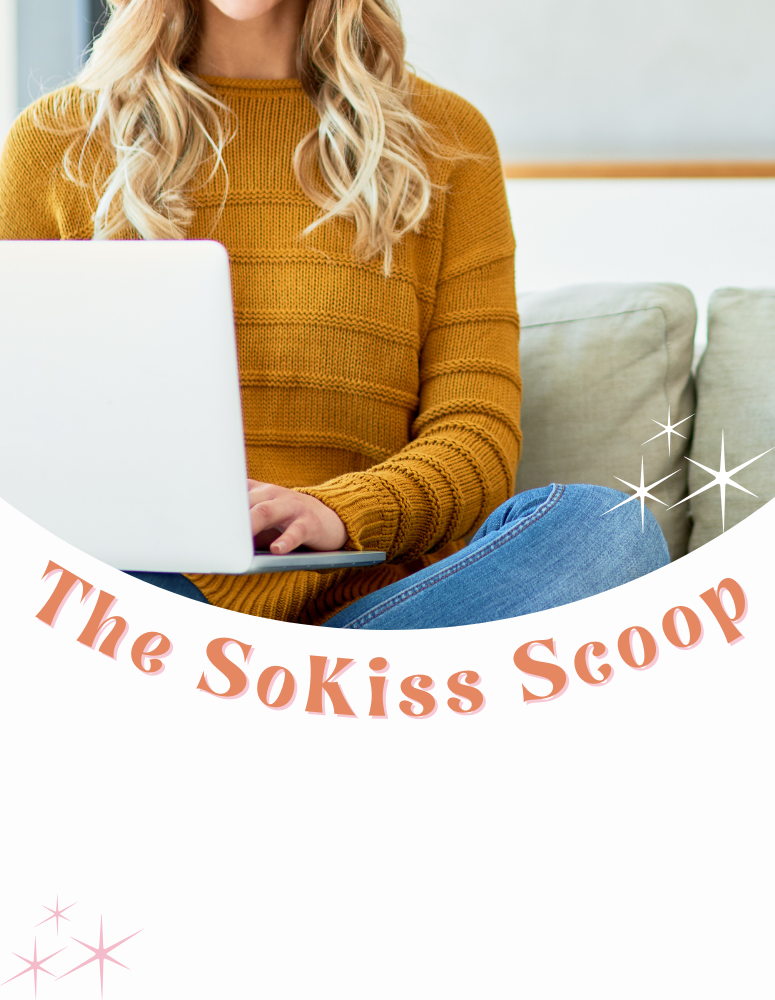 The SoKiss Scoop