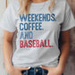 Weekends. Coffee. and Baseball Tee