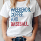 Weekends. Coffee. and Baseball Tee