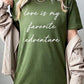 Love Is My Favorite Adventure Graphic Tee