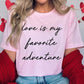 Love Is My Favorite Adventure Graphic Tee