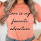 Love Is My Favorite Adventure Graphic Tee