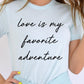 Love Is My Favorite Adventure Graphic Tee
