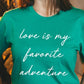 Love Is My Favorite Adventure Graphic Tee