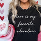 Love Is My Favorite Adventure Graphic Tee