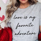 Love Is My Favorite Adventure Graphic Tee