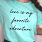 Love Is My Favorite Adventure Graphic Tee